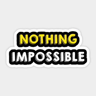 Nothing impossible Sticker